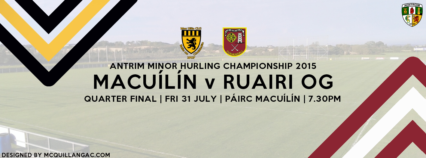 Antrim MHC Quarter Final: MacUílín v Ruairi Og – Friday 31st July 2015