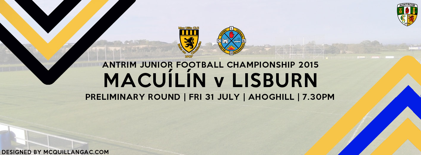 Antrim JFC Preliminary Round: MacUílín v Lisburn – Friday 31st July 2015