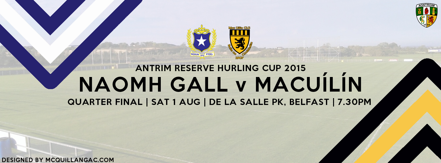 Antrim Reserve Cup Quarter Final: St Galls v MacUílín – Saturday 1st August 2015